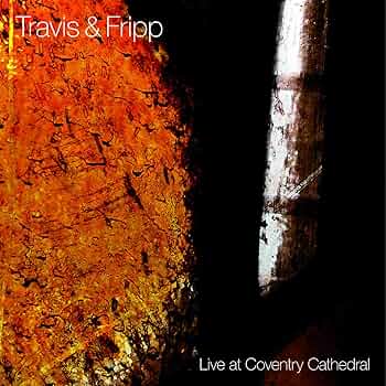Travis & Fripp - LIVE AT COVENTRY CATHEDRAL - Amazon.com Music
